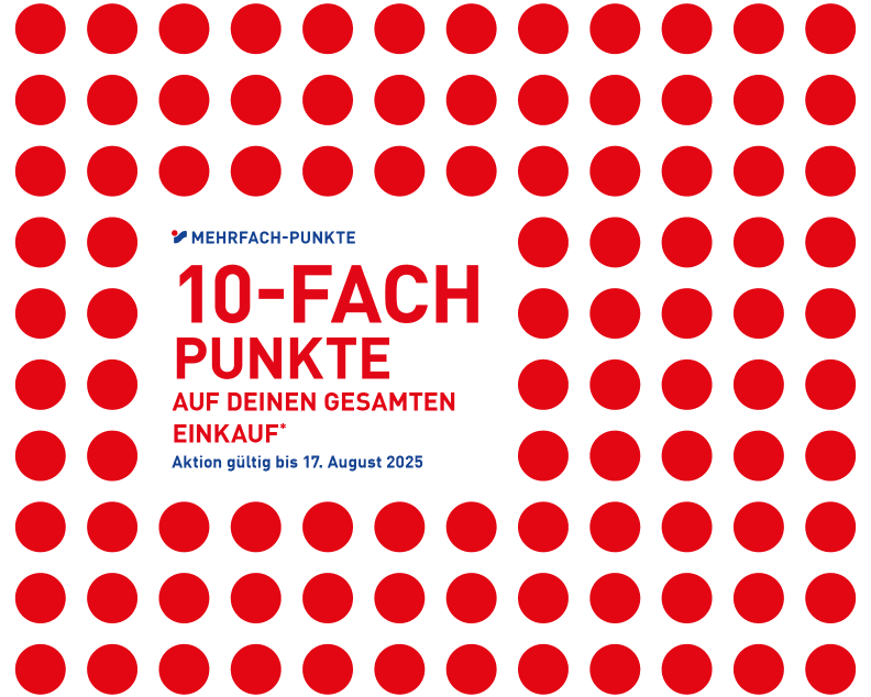 Coupon: 10-FACH PUNKTE auf deinen gesamten Einkauf. Aktion gültig von 4. bis 17. August 2025.
